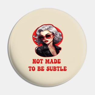 Not Made To Be Subtle Pin