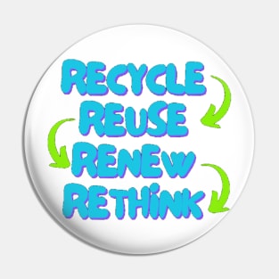 Recycle, Reuse, Renew, Rethink Pin