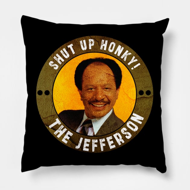 Shut up honky!! Jefferson Cleaners humor Pillow by Ksarter