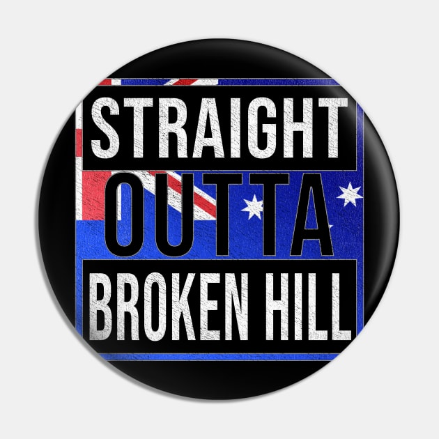 Straight Outta Broken Hill - Gift for Australian From Broken Hill in New South Wales Australia Pin by Country Flags