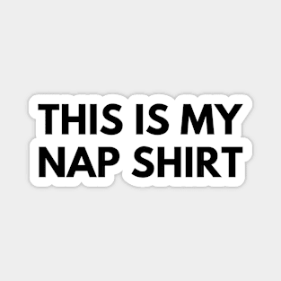 THIS IS MY NAP SHIRT Magnet