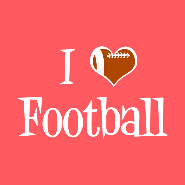 I Love Football by epiclovedesigns