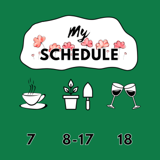 gardener's schedule T-Shirt