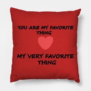 you are my favorite think Pillow