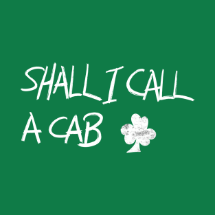 Shall I Call A Cab T-Shirt