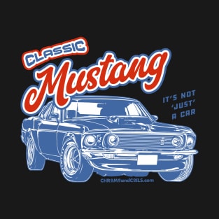 Classic Mustang - Not Just a Car T-Shirt