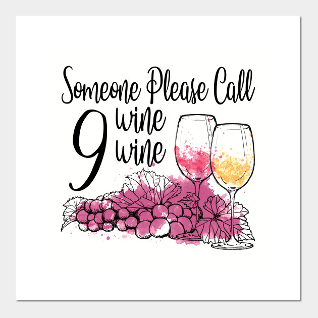 Someone Please Call 9 Wine Wine Funny Christmas Gift Wine Posters And Art Prints Teepublic Uk 4.6 out of 5 stars 21 ratings. teepublic