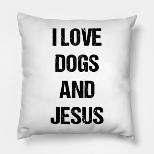 I Love Dogs and Jesus Text Based Design Pillow