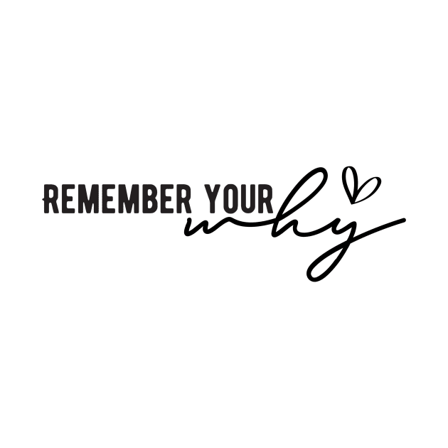 Remember Your Why by Merchspiration