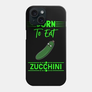 Funny Zucchini Quote Phone Case