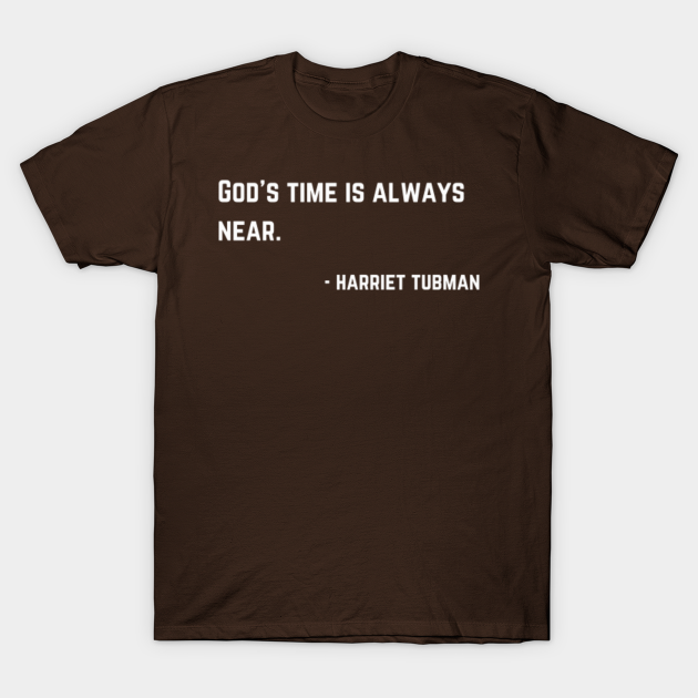 Discover Harriet Tubman - God's Time - Harriet Tubman - T-Shirt