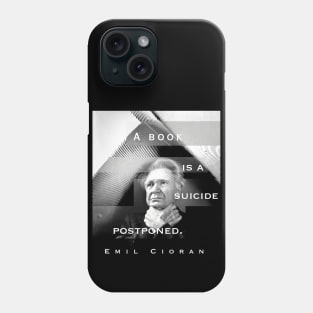 Emil Cioran portrait and quote: A book is a suicide postponed. Phone Case