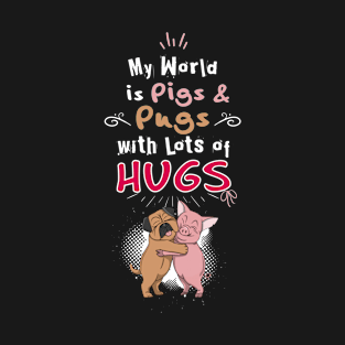 My world is pigs and pugs with lots of HUGS Cartoon cute T-Shirt