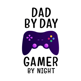 Dad By Day Gamer By Night T-Shirt Funny Gift T-Shirt