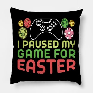 I Paused My Game for Easter Pillow