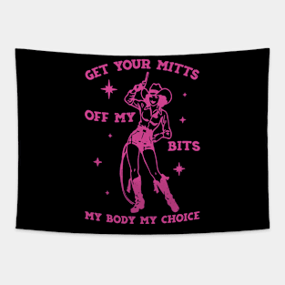 GET YOUR MITTS OFF MY BITS MY BODY MY CHOICE Tapestry