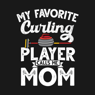 Curling mom My favorite curling player calls me mom curling T-Shirt