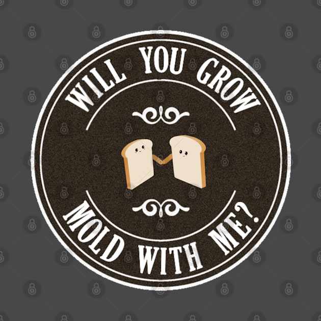 will you grow mOLD with me? by StoryCove