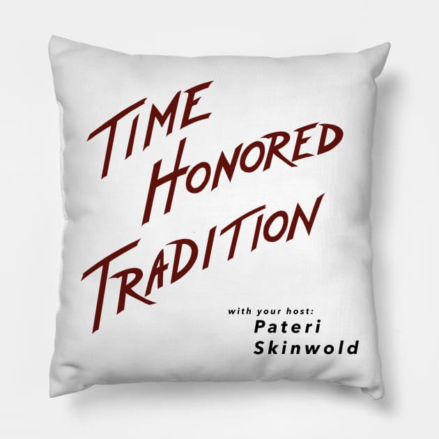 Time Honored Tradition Pillow by Fortified_Amazement