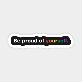 Be Proud of Yourself Magnet