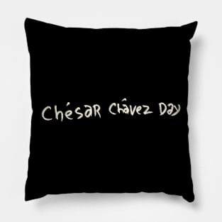 Chesar Chavez Day Pillow