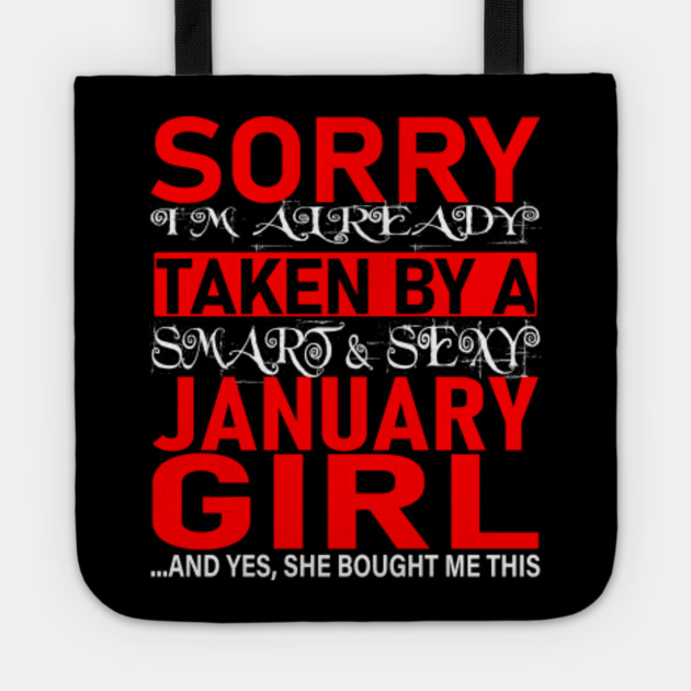 Sorry I M Already Taken By Smart And Sexy January Girl Valentine S Day And Relationship Anniversary Gift Ideas Valentine Gift For Boyfriend Tote Teepublic