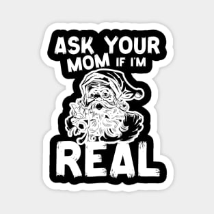 Ask Your Mom If I'm Real Naughty Santa Claus Christmas Funny Magnet
