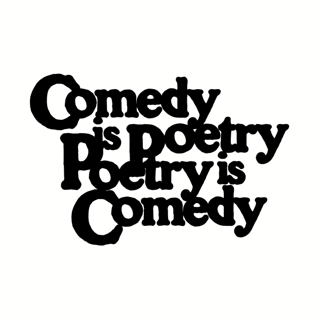 Comedy is Poetry - Poetry is Comedy by Comedy and Poetry