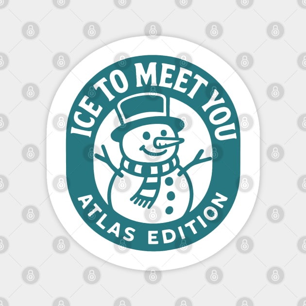Ice to meet you atlas edition Magnet by DIGITAL MERCH CREATIONS