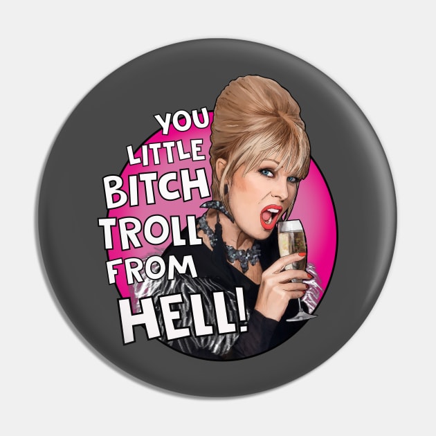 Patsy Ab Fab - Bitch Troll From Hell Pin by Camp David