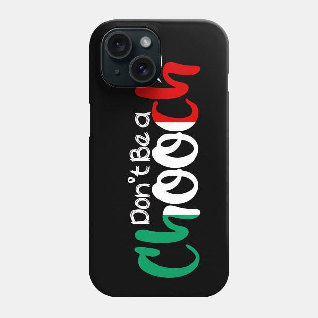 Funny Words in Italian Don't Be a Chooch Italy Saying Humor Gift Phone Case by Top Art