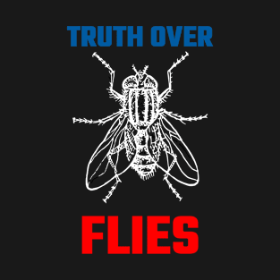 Truth Over Flies T-Shirt