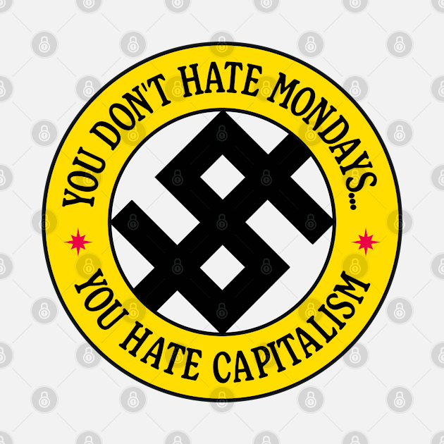 You Don't Hate Monday, You Hate Capitalism by Football from the Left