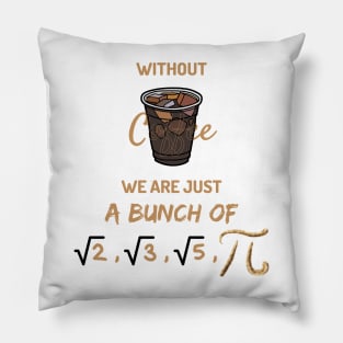 A bunch of irrational numbers Math and coffee lover Pillow