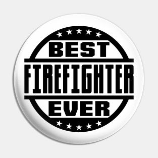 Best Firefighter Ever Pin