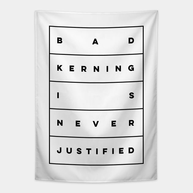 Bad Kerning is Never Justified Tapestry by thedesigngarden