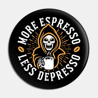 More Espresso Less Depresso Grim Reaper Coffee Amber Pin