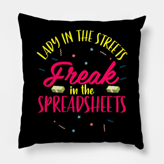 Lady In The Streets Freak In The Spreadsheets Funny Accountant CPA Analyst Pillow by Tee__Dot