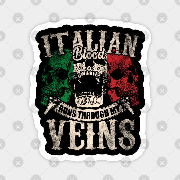 Italian Blood Runs Through My Veins Magnet by Mila46