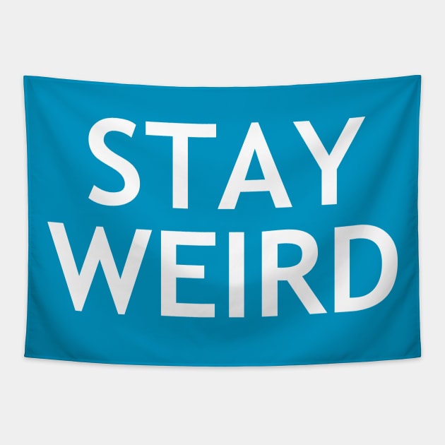 Stay Weird Tapestry by Dawn Anthes