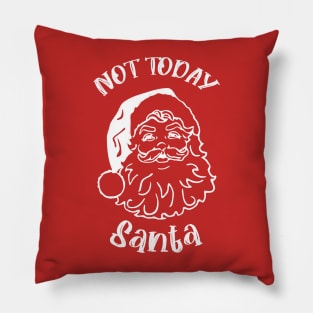 Not-Today-Santa Pillow