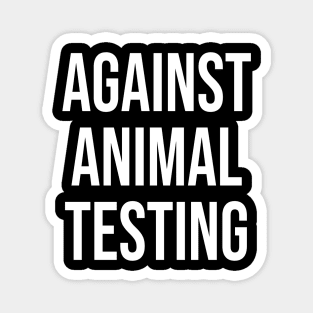 Against Animal Testing Magnet