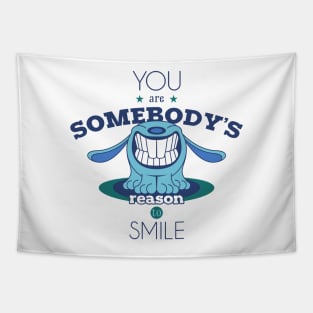 YOU ARE SOMEBODY'S REASON TO SMILE Tapestry