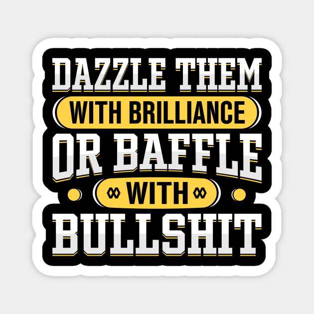 Dazzle them with Brilliance or Baffle with Bullshit Magnet by TheDesignDepot