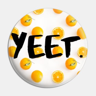 Yeet. Pin