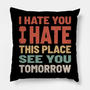 I Hate You I Hate This Place See You Tomorrow - Funny Gym Retro Color Pillow