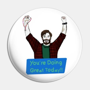 You’re Doing Great Today!! Pin