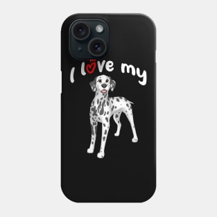 I Love My Dalmatian Dog Phone Case