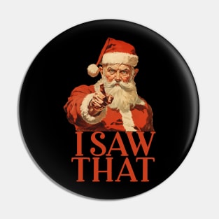 I saw that - said Santa on Xmas night Pin