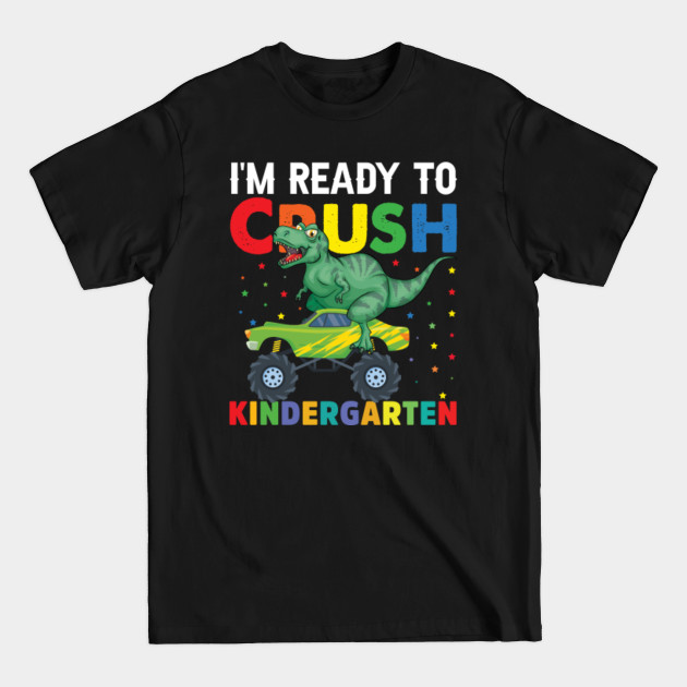 Disover I'm ready to crush kindergarten - Im Ready To Crush Kindergarten - T-Shirt